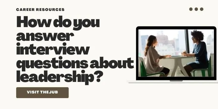 Image for 4 Steps On How To Answer Leadership Interview Questions article