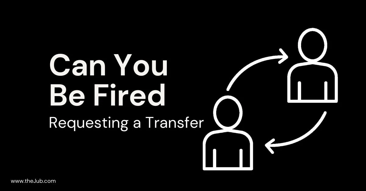 Image for Can You Be Fired for Requesting a Transfer? article