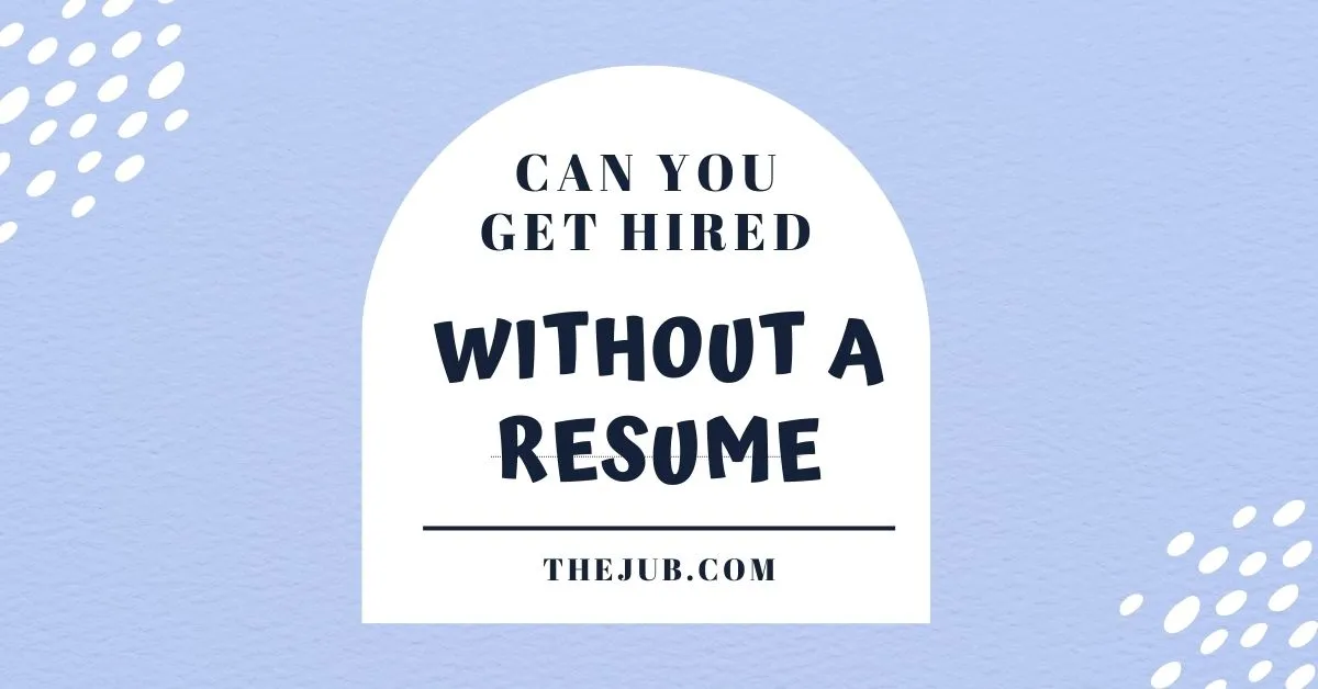 Image for Can You Get Hired Without a Resume? article