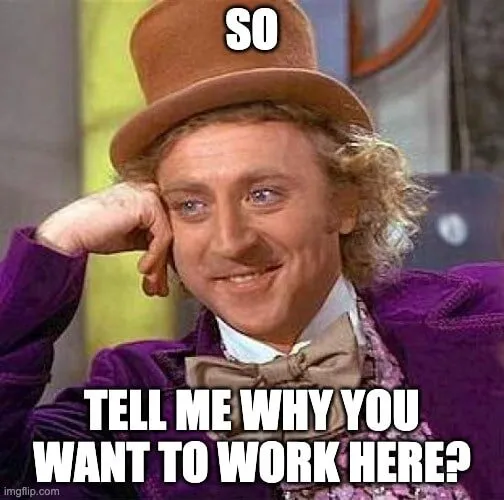 tell me why you want to work here meme