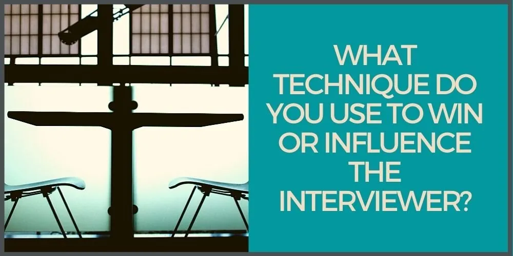 Image for What Technique Do You Use to Win or Influence the Interviewer? article